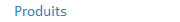Produits
